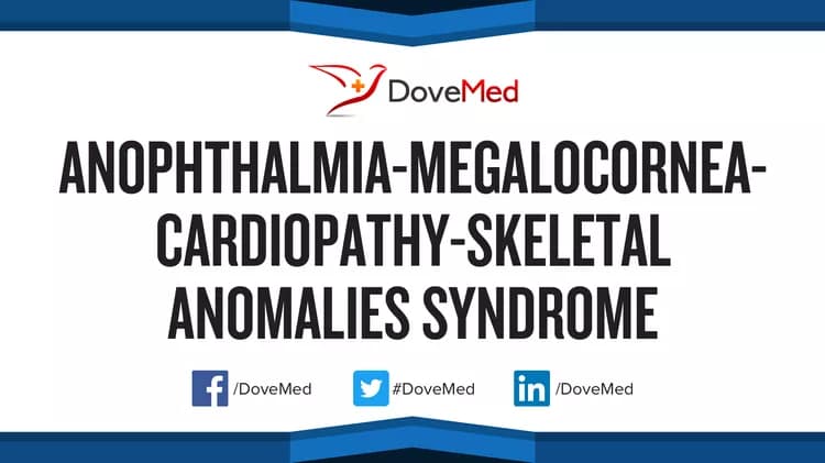 Anophthalmia-Megalocornea-Cardiopathy-Skeletal Anomalies Syndrome