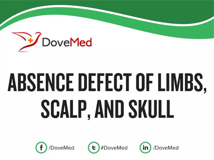 Absence Defect of Limbs, Scalp, and Skull