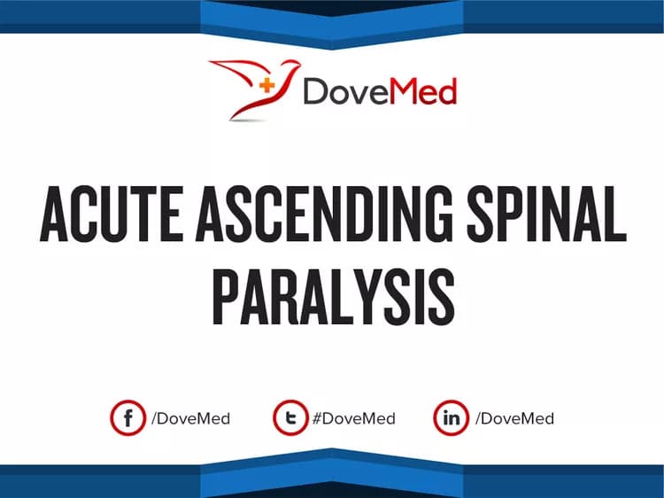 Acute Ascending Spinal Paralysis (causing Guillain-Barré Syndrome)