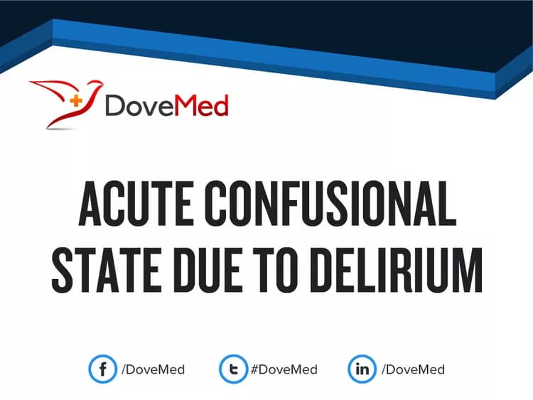 Acute Confusional State due to Delirium