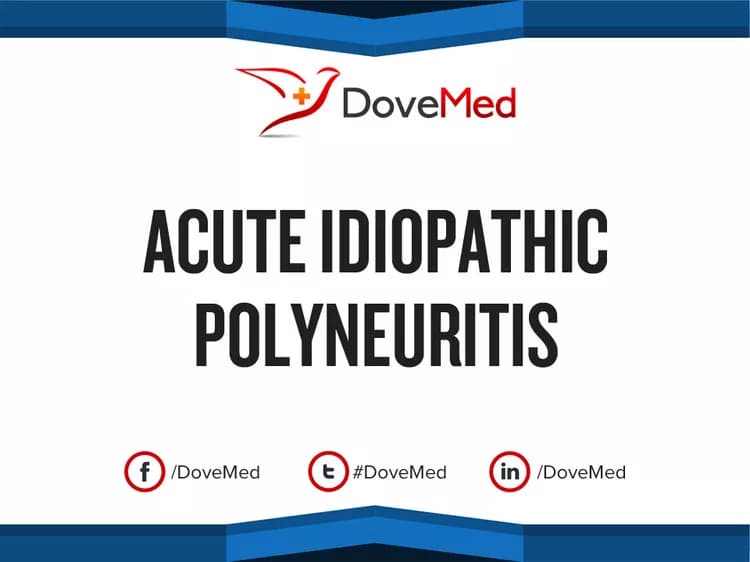 Acute Idiopathic Polyneuritis (causing Guillain-Barré Syndrome)
