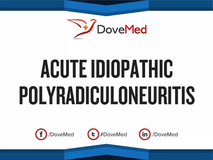 Acute Idiopathic Polyradiculoneuritis (causing Guillain-Barré Syndrome)
