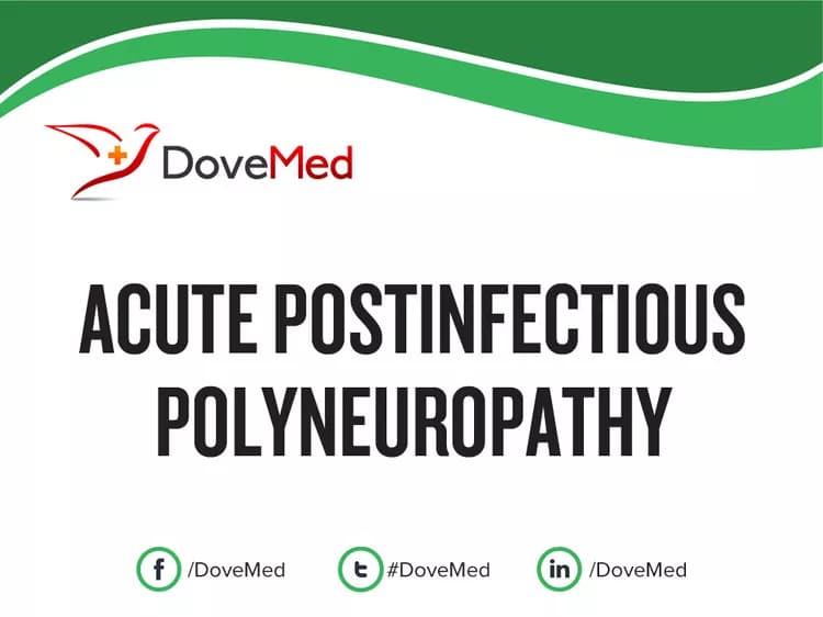 Acute Postinfectious Polyneuropathy (causing Guillain-Barré Syndrome)