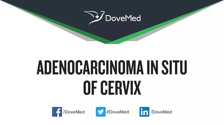 Adenocarcinoma In Situ of Cervix