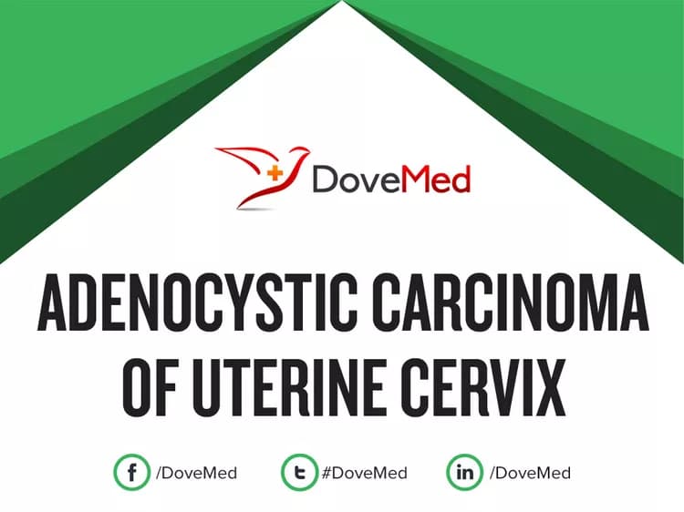 Adenocystic Carcinoma of Uterine Cervix