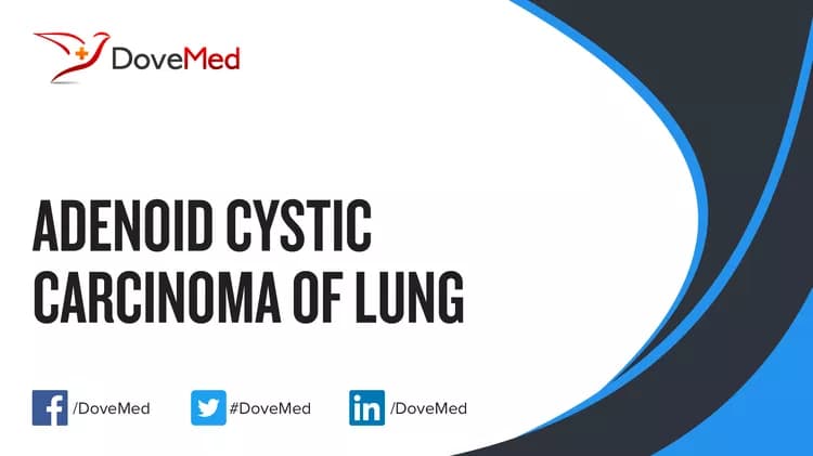 How well do you know Adenoid Cystic Carcinoma of Lung?