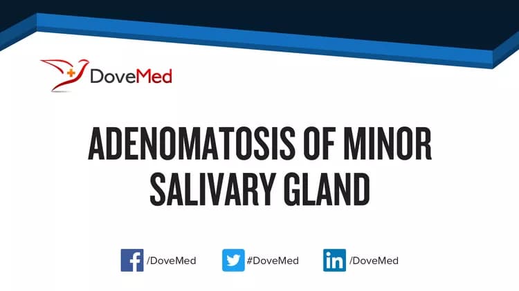 Adenomatosis of Minor Salivary Gland