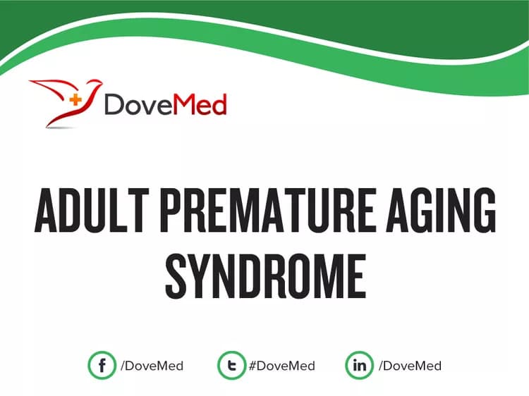 Adult Premature Aging Syndrome