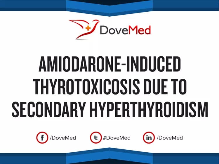 Amiodarone-Induced Thyrotoxicosis due to Secondary Hyperthyroidism