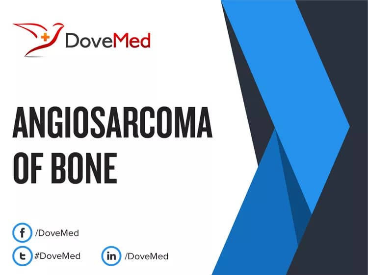 How well do you know Angiosarcoma of Bone?