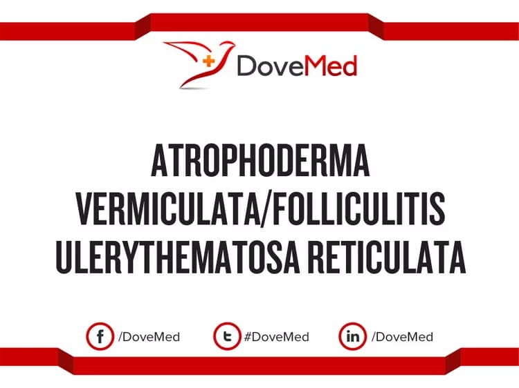 Atrophoderma Vermiculata/Folliculitis Ulerythematosa Reticulata