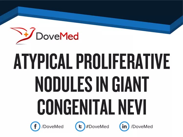 Atypical Proliferative Nodules in Giant Congenital Naevi