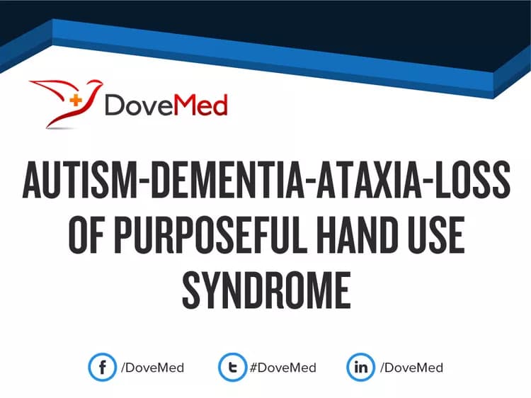 Autism-Dementia-Ataxia-Loss of Purposeful Hand Use Syndrome