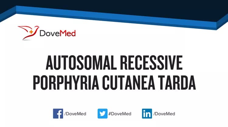 Autosomal Recessive Porphyria Cutanea Tarda