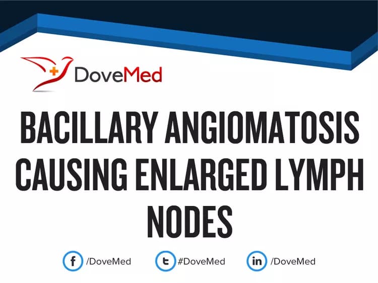 Bacillary Angiomatosis causing Enlarged Lymph Nodes