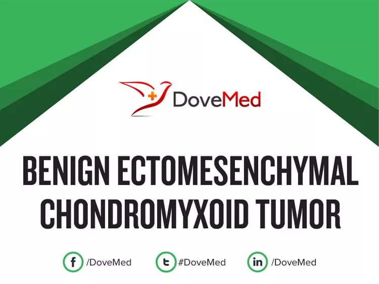 Benign Ectomesenchymal Chondromyxoid Tumor