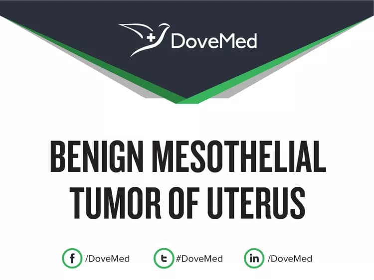 Benign Mesothelial Tumor of Uterus