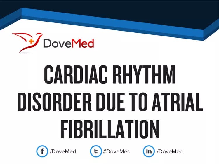 Cardiac Rhythm Disorder due to Atrial Fibrillation