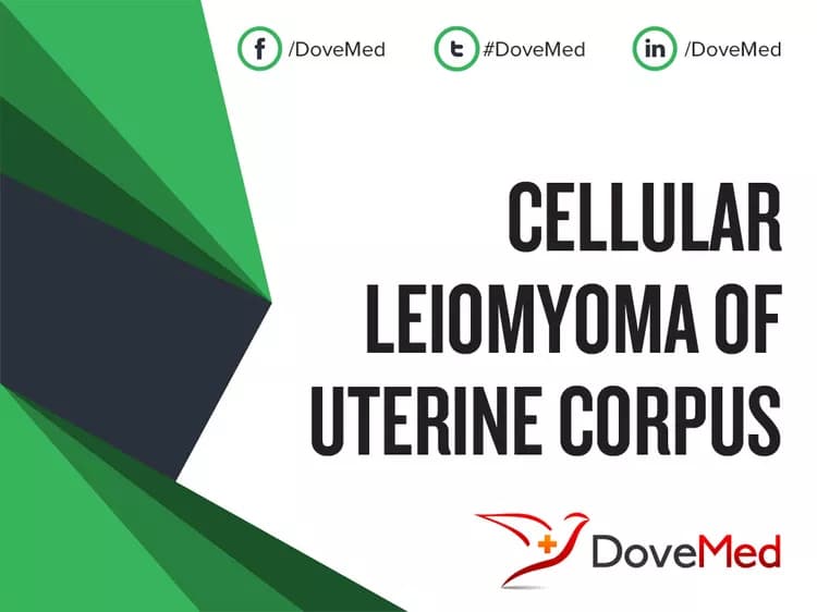 Cellular Leiomyoma of Uterine Corpus