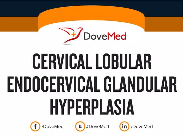Cervical Lobular Endocervical Glandular Hyperplasia