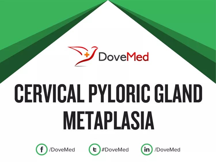 Cervical Pyloric Gland Metaplasia
