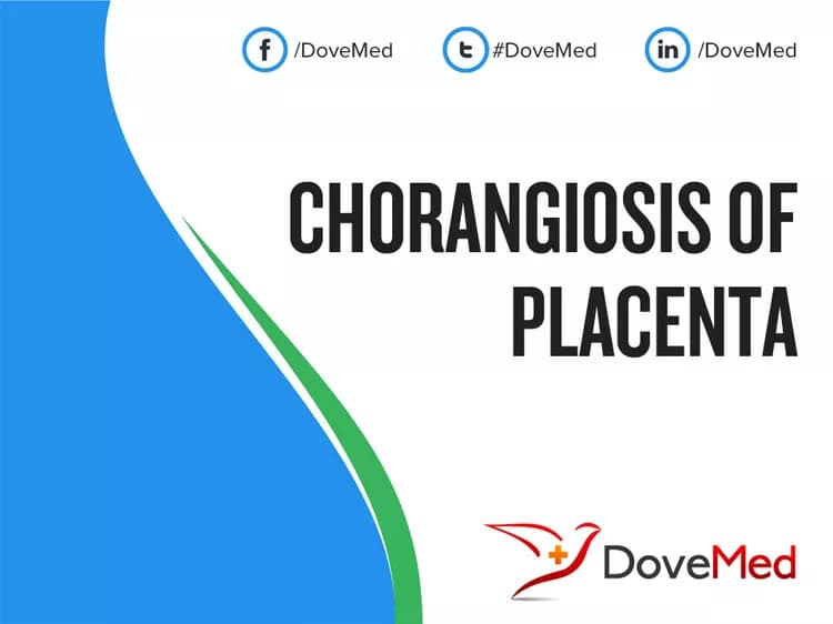 Chorangiosis of Placenta