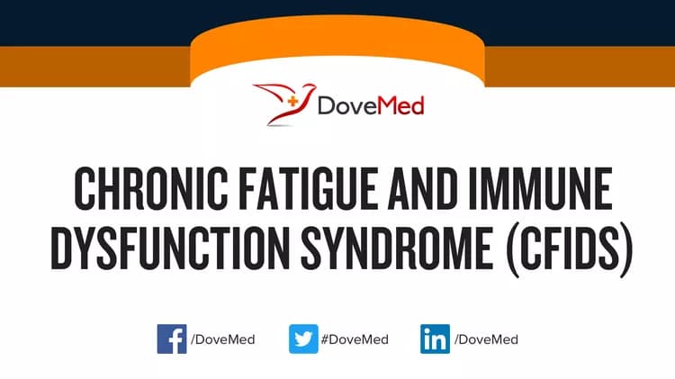 Chronic Fatigue and Immune Dysfunction Syndrome (CFIDS)