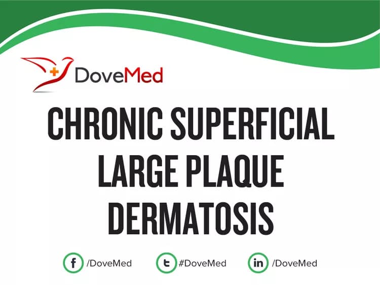 Chronic Superficial Large Plaque Dermatosis