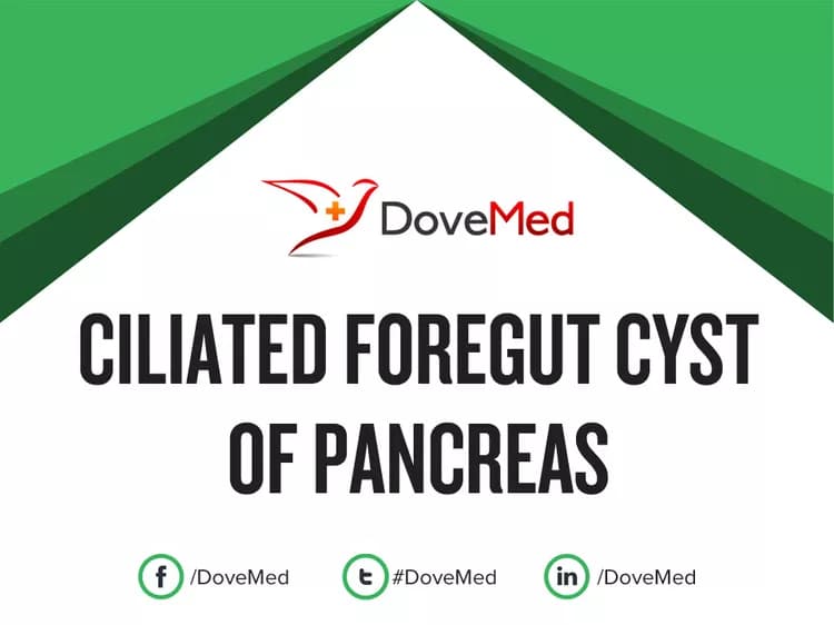 Ciliated Foregut Cyst of Pancreas