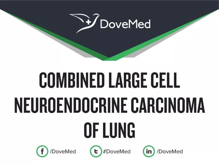 Combined Large Cell Neuroendocrine Carcinoma of Lung