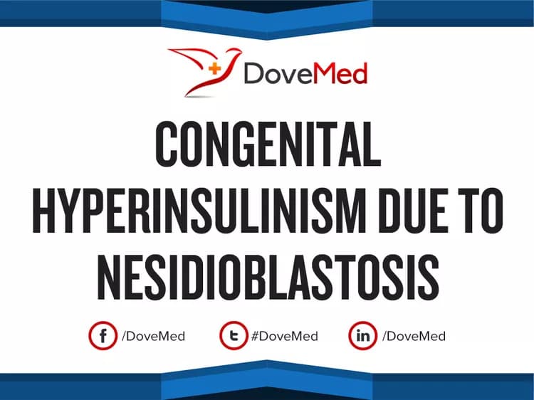 Congenital Hyperinsulinism due to Nesidioblastosis