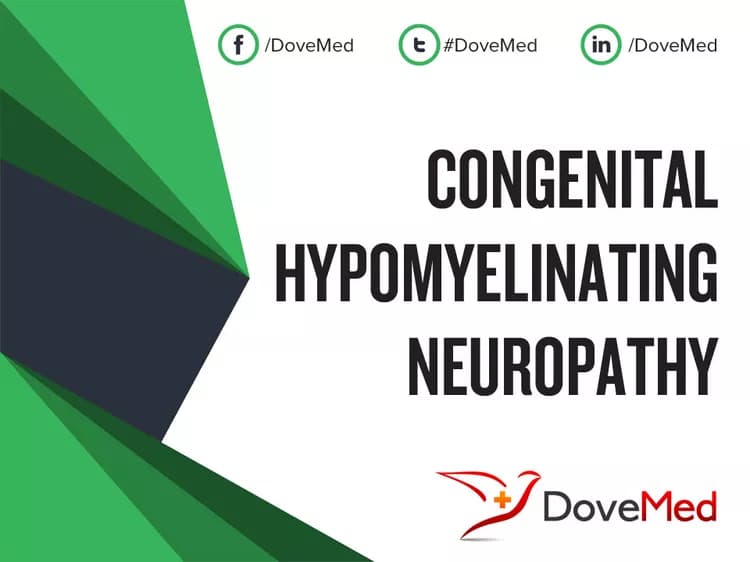 Congenital Hypomyelinating Neuropathy (CHN)