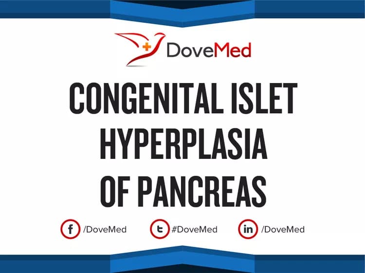 Congenital Islet Hyperplasia of Pancreas