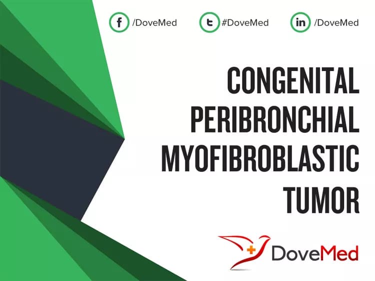 Congenital Peribronchial Myofibroblastic Tumor