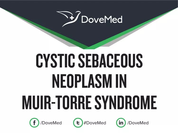 Cystic Sebaceous Neoplasm in Muir-Torre Syndrome
