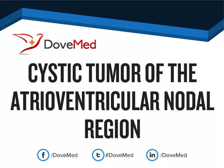 Cystic Tumor of the Atrioventricular Nodal Region