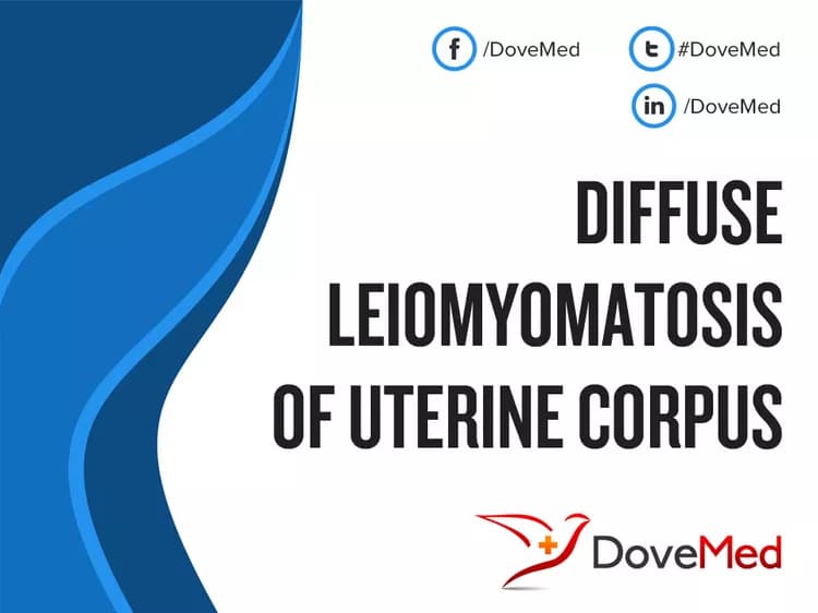 Diffuse Leiomyomatosis of Uterine Corpus