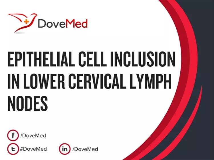 Epithelial Cell Inclusion in Lower Cervical Lymph Nodes