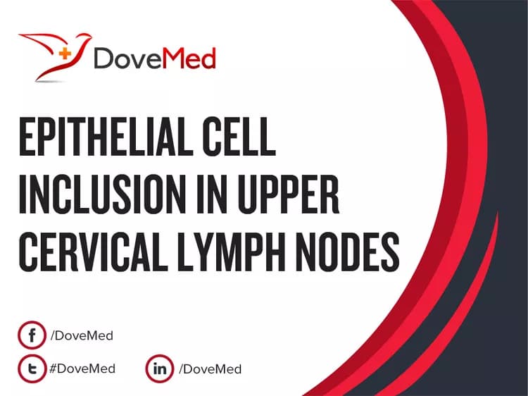 Epithelial Cell Inclusion in Upper Cervical Lymph Nodes