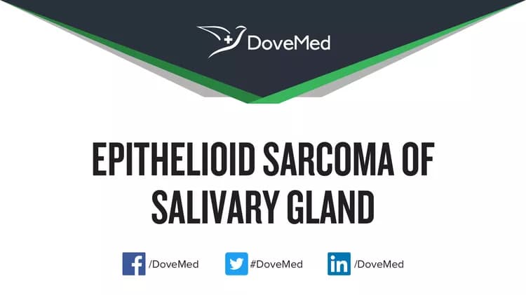 Epithelioid Sarcoma of Salivary Gland