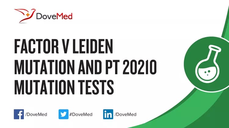 How well do you know Factor V Leiden Mutation and PT 20210 Mutation Tests?