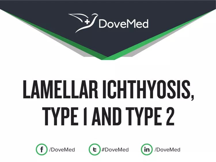 Lamellar Ichthyosis, Type 1 and Type 2