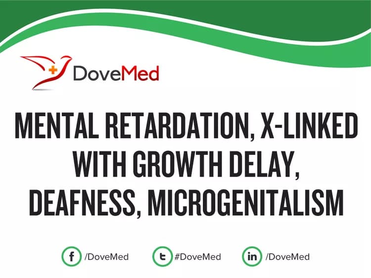 Mental Retardation, X-linked with Growth Delay, Deafness, Microgenitalism
