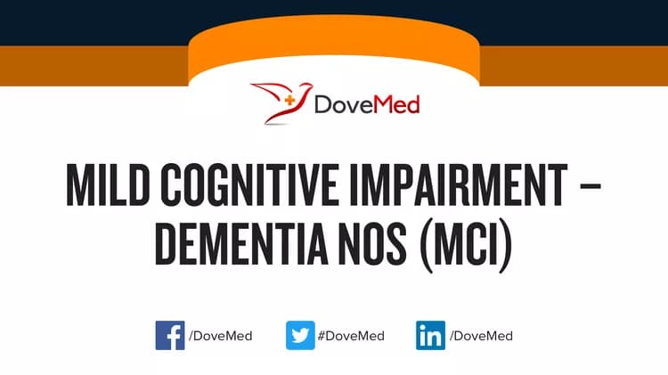 Mild Cognitive Impairment – Dementia NOS (MCI)