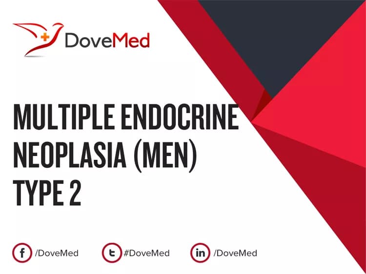 Multiple Endocrine Neoplasia (MEN) Type 2