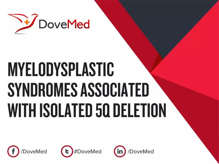 Myelodysplastic Syndromes Associated with Isolated 5q Deletion