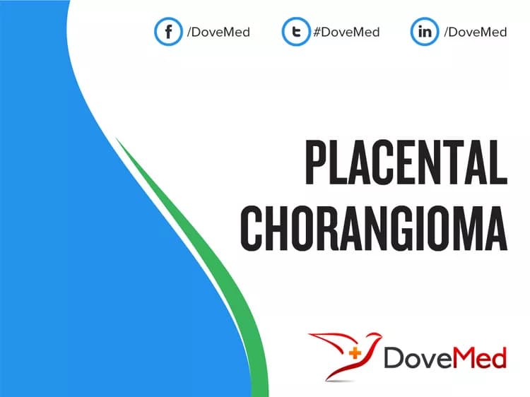 Placental Chorangioma