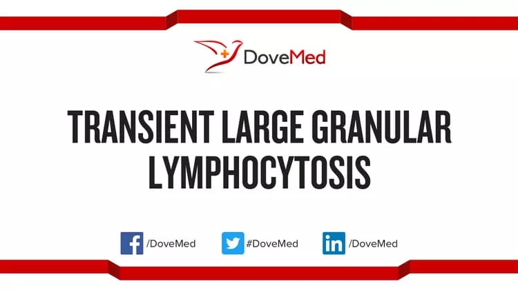 Transient Large Granular Lymphocytosis