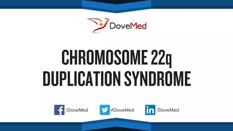 Chromosome 22q Duplication Syndrome