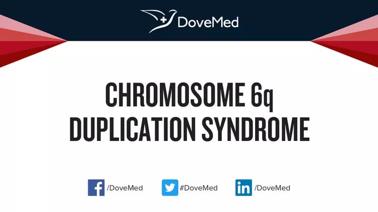 Chromosome 6q Duplication Syndrome